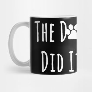 The Dog Did It Mug